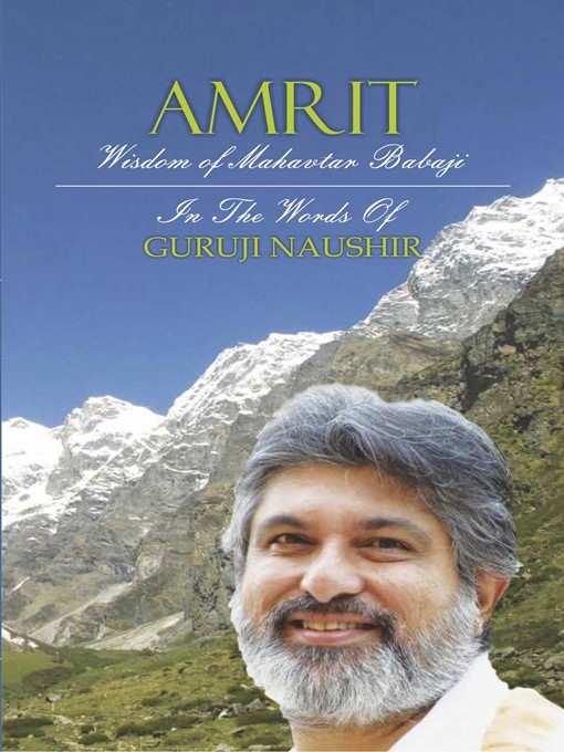 Title details for "Amrit" Wisdom of Mahavtar Babaji in the words of Guruji Naushir by Guruji Naushir - Available